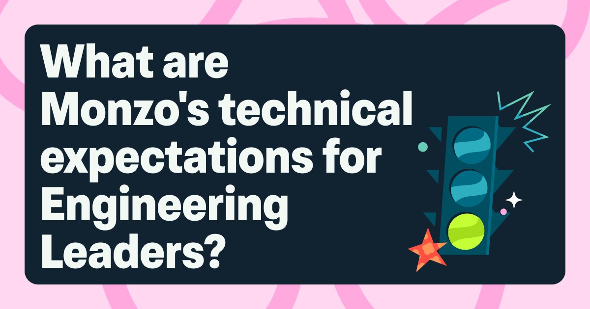 Title image that says 'What are Monzo's technical expectations for Engineering Leaders?', with an image of a green traffic light
