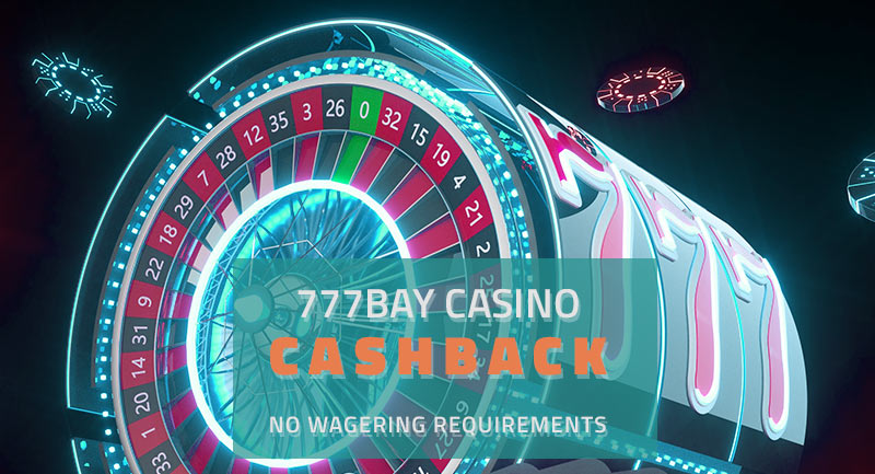 777Bay Casino Cashback – No Wagering Requirements