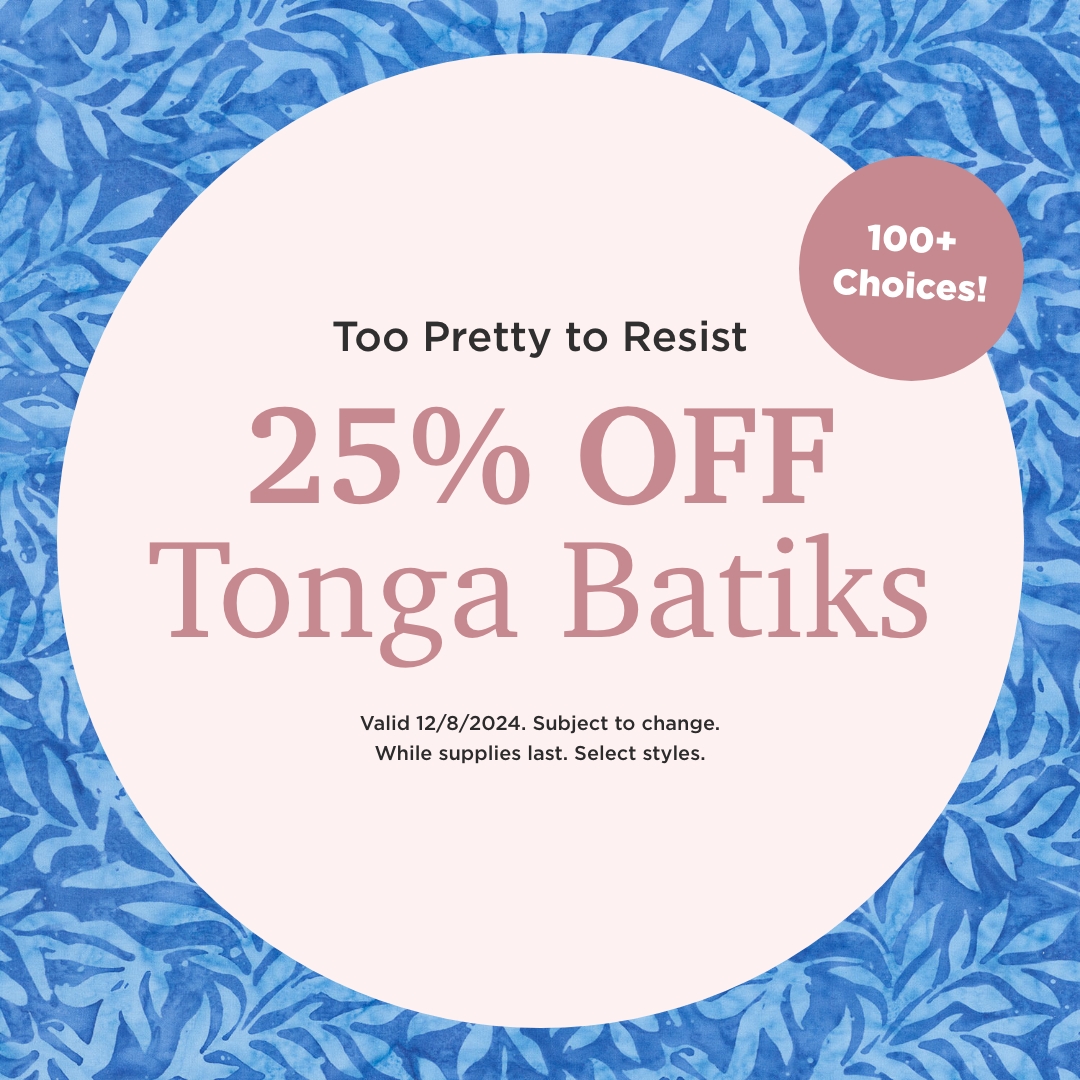 25% Off Tonga Batiks