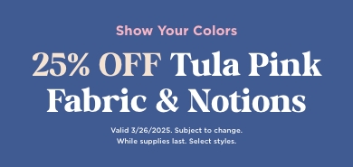25% Off Tula Pink Fabric & Notions