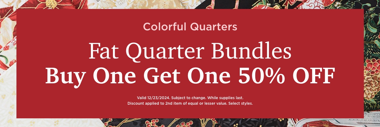 Fat Quarter Bundles BOGO 50% Off