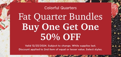 Fat Quarter Bundles BOGO 50% Off