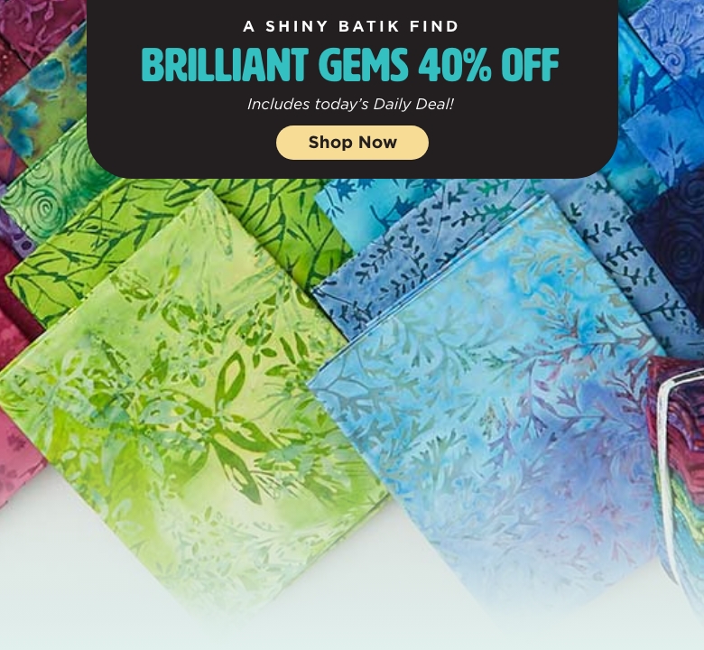 Brilliant Gem Batiks Sale