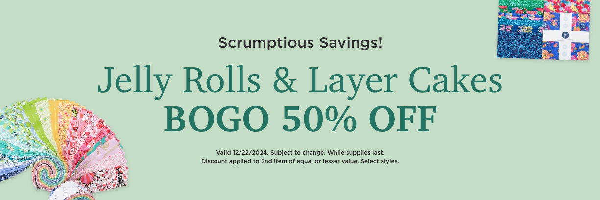 Jelly Rolls & Layer Cakes BOGO 50% Off