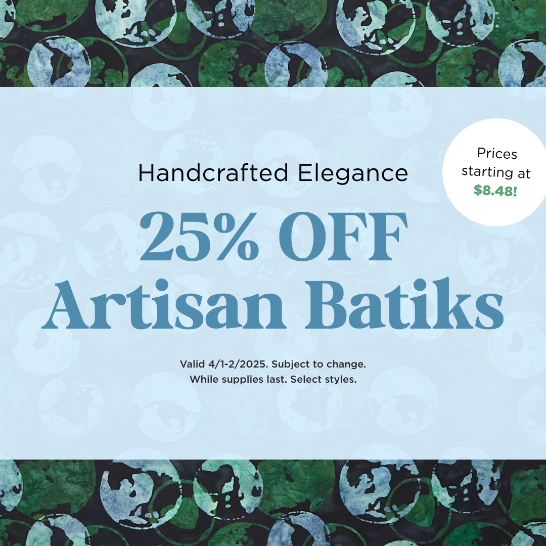 25% Off Artisan Batiks