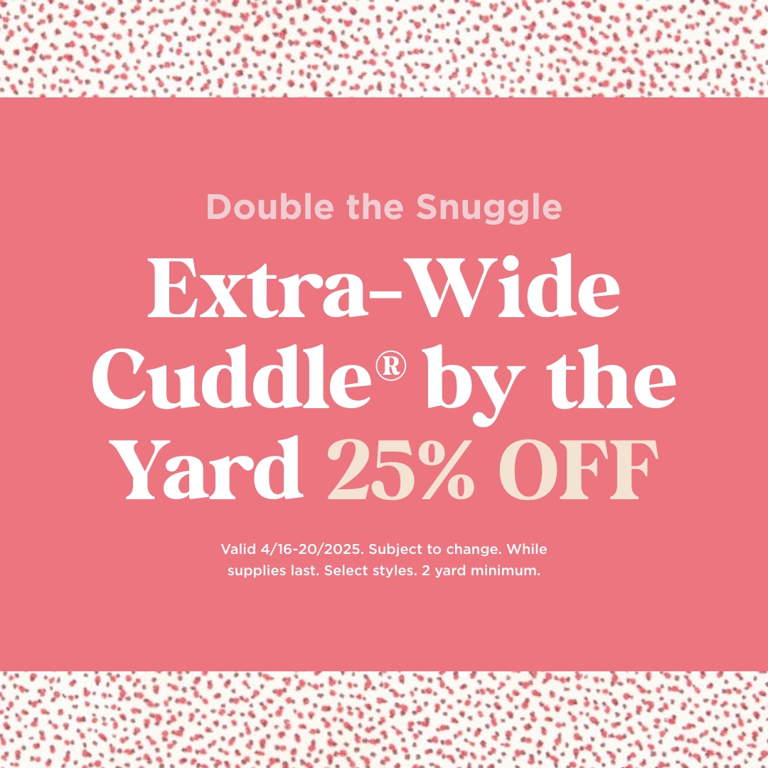 Extra-Wide Cuddle by the Yard 25% Off