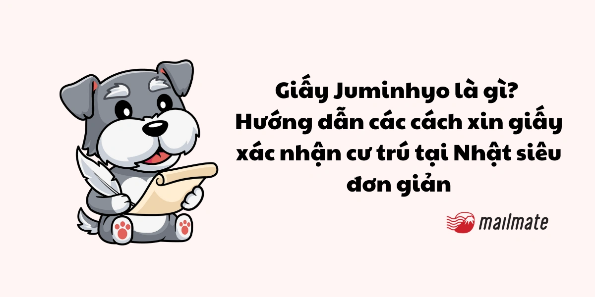 Giấy Juminhyo là gì? Hướng dẫn các cách xin giấy xác nhận cư trú tại Nhật siêu đơn giản