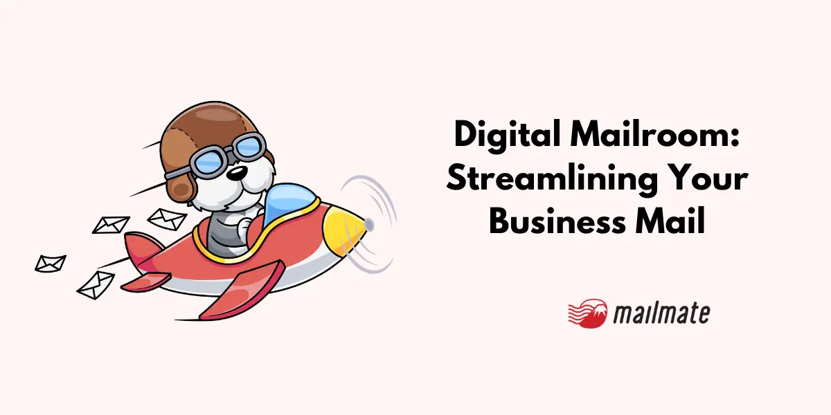 Digital Mailroom: Streamlining Your Business Mail