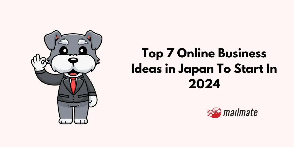 Top 7 Online Business Ideas in Japan To Start In 2024