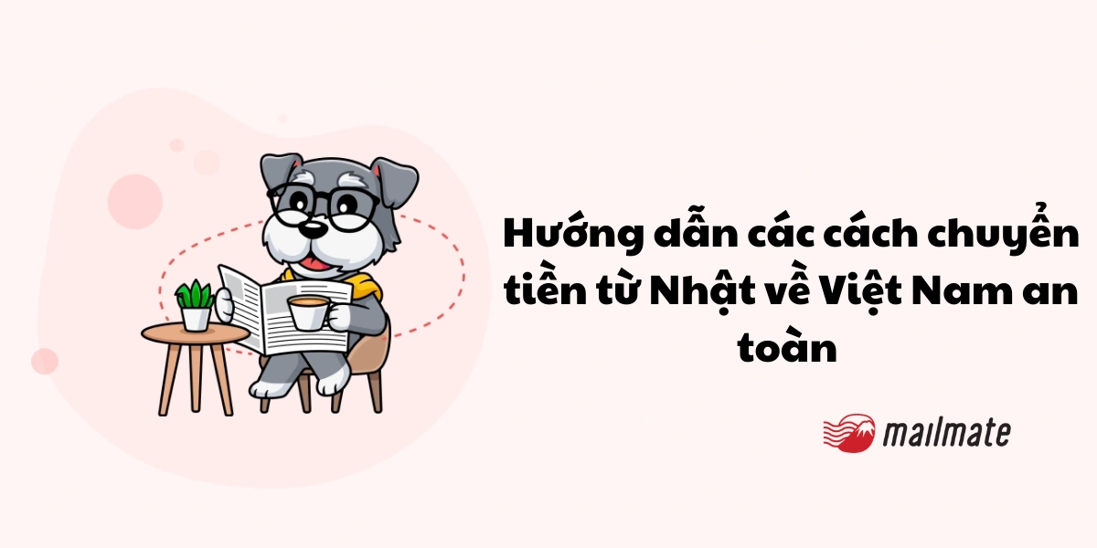 Hướng dẫn các cách chuyển tiền từ Nhật về Việt Nam an toàn 