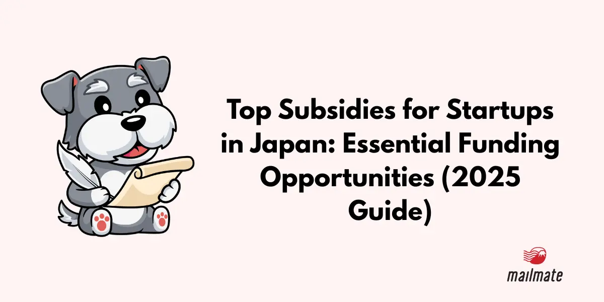 Top Subsidies for Startups in Japan: Essential Funding Opportunities (2025 Guide)