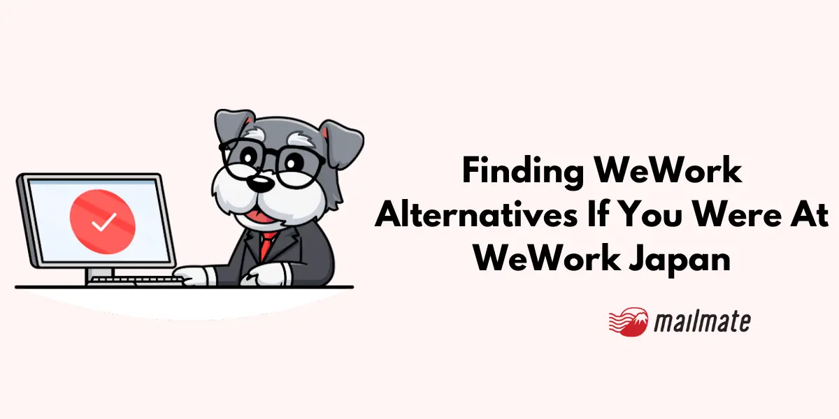 Finding WeWork Alternatives If You Were At WeWork Japan