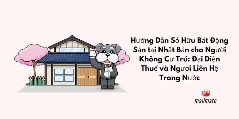 Hướng Dẫn Sở Hữu Bất Động Sản tại Nhật Bản cho Người Không Cư Trú: Đại Diện Thuế và Người Liên Hệ Trong Nước