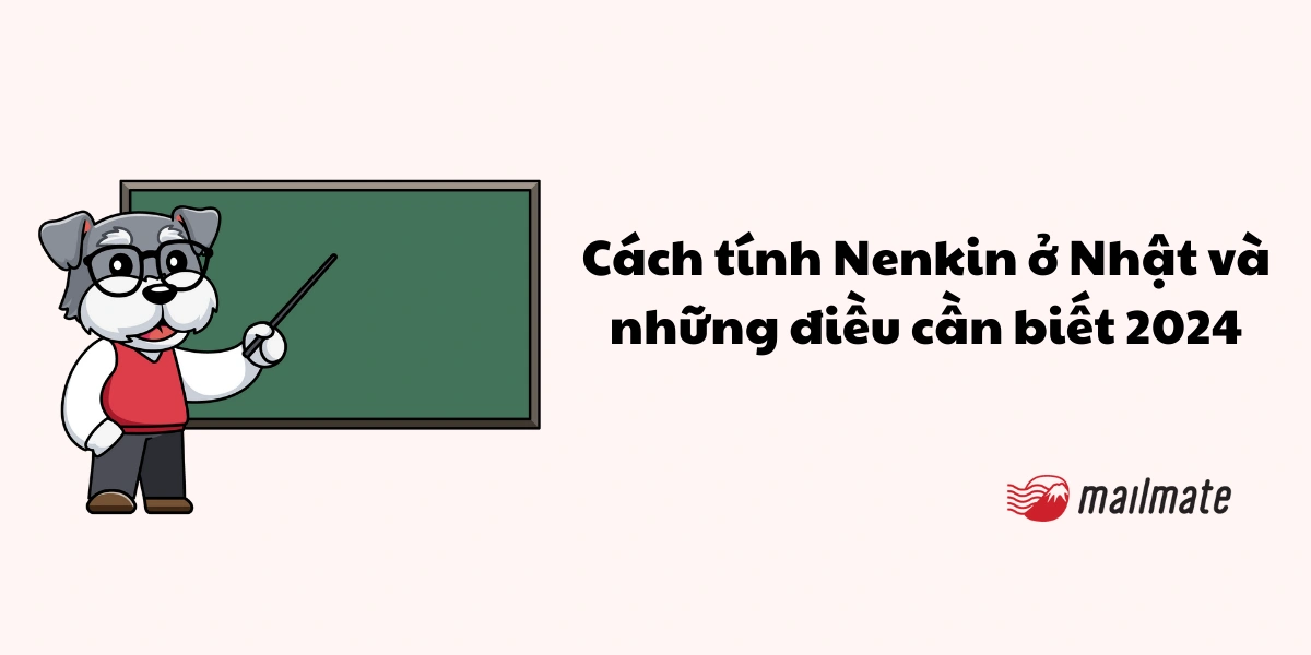 Cách tính Nenkin ở Nhật và những điều cần biết 2024