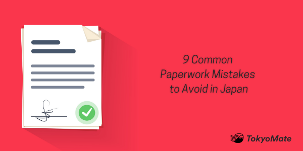 9 Common Paperwork Mistakes to Avoid in Japan