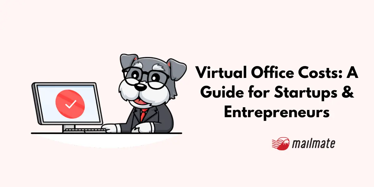 Virtual Office Costs: A Guide for Startups & Entrepreneurs