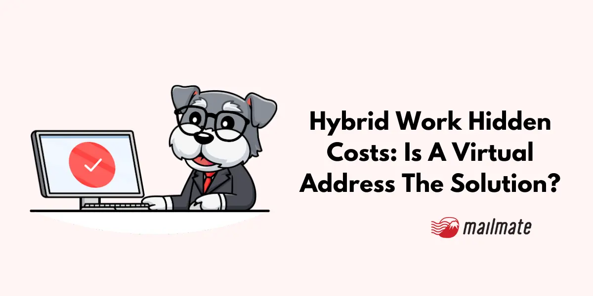 Hybrid Work Hidden Costs: Is A Virtual Address The Solution?