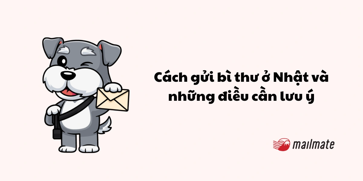 Cách gửi bì thư ở Nhật và những điều cần lưu ý