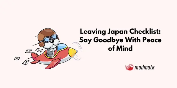 leaving-japan-checklist-say-goodbye-with-peace-of-mind-mailmate