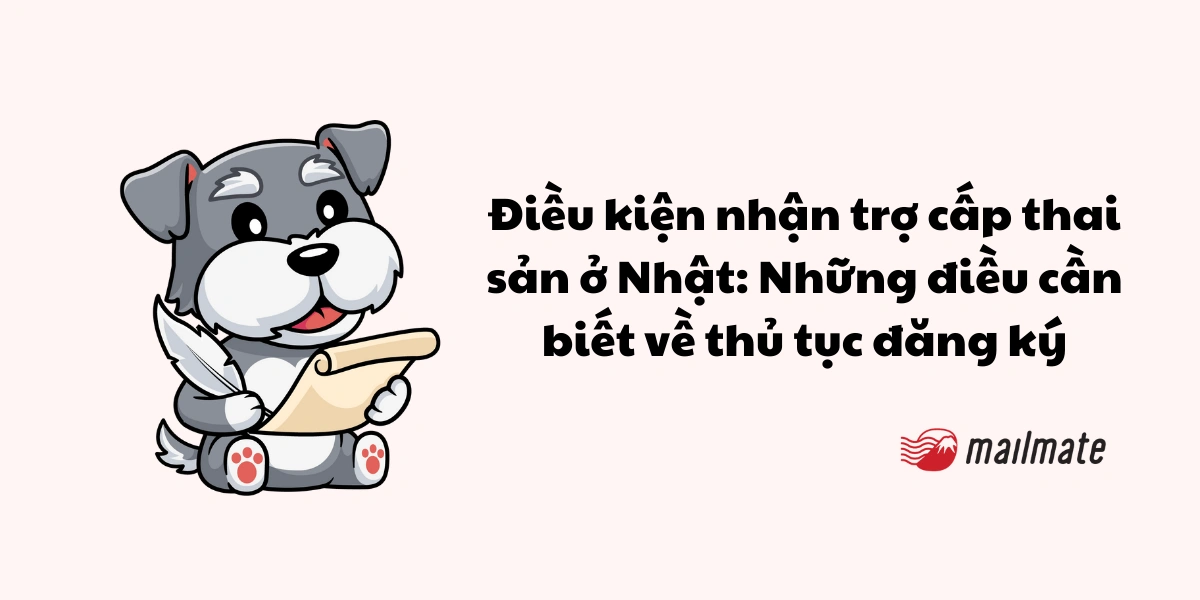 Điều kiện nhận trợ cấp thai sản ở Nhật: Những điều cần biết về thủ tục đăng ký