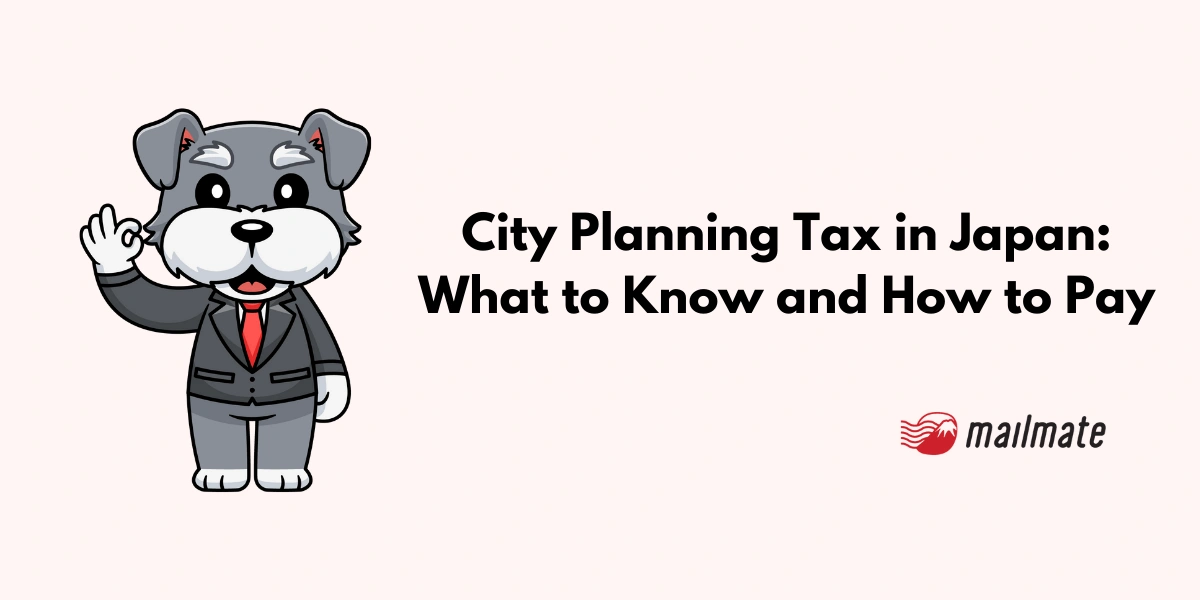 City Planning Tax in Japan: What to Know and How to Pay