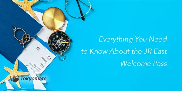 Everything You Need to Know About the JR East Welcome Pass