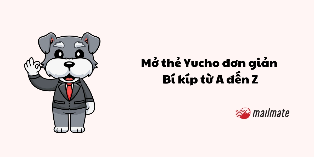 Mở thẻ Yucho đơn giản: Bí kíp từ A tới Z