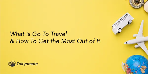 What Is Go To Travel & How To Get the Most Out of It