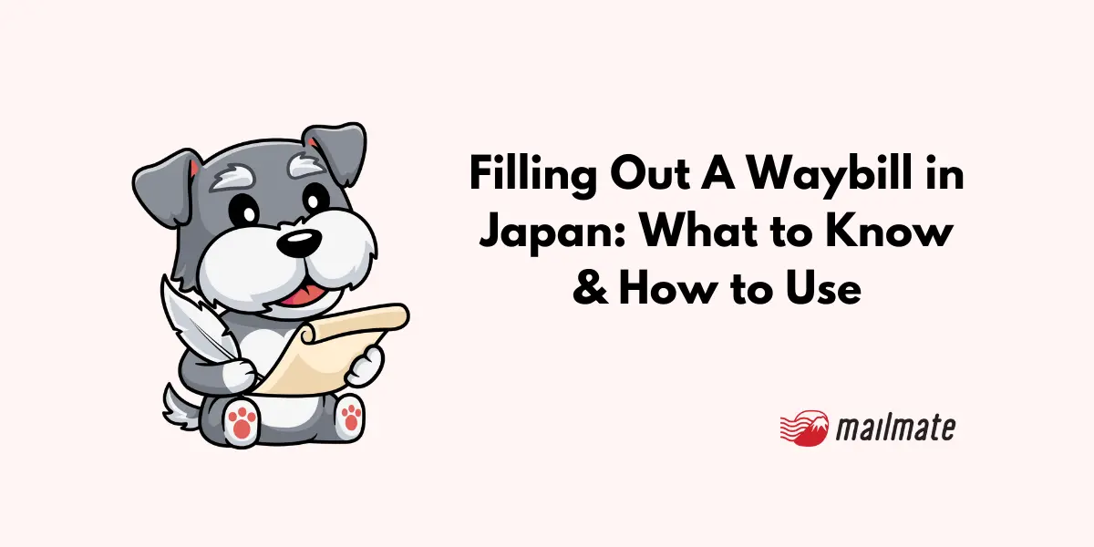 Filling Out A Waybill in Japan: What to Know & How to Use