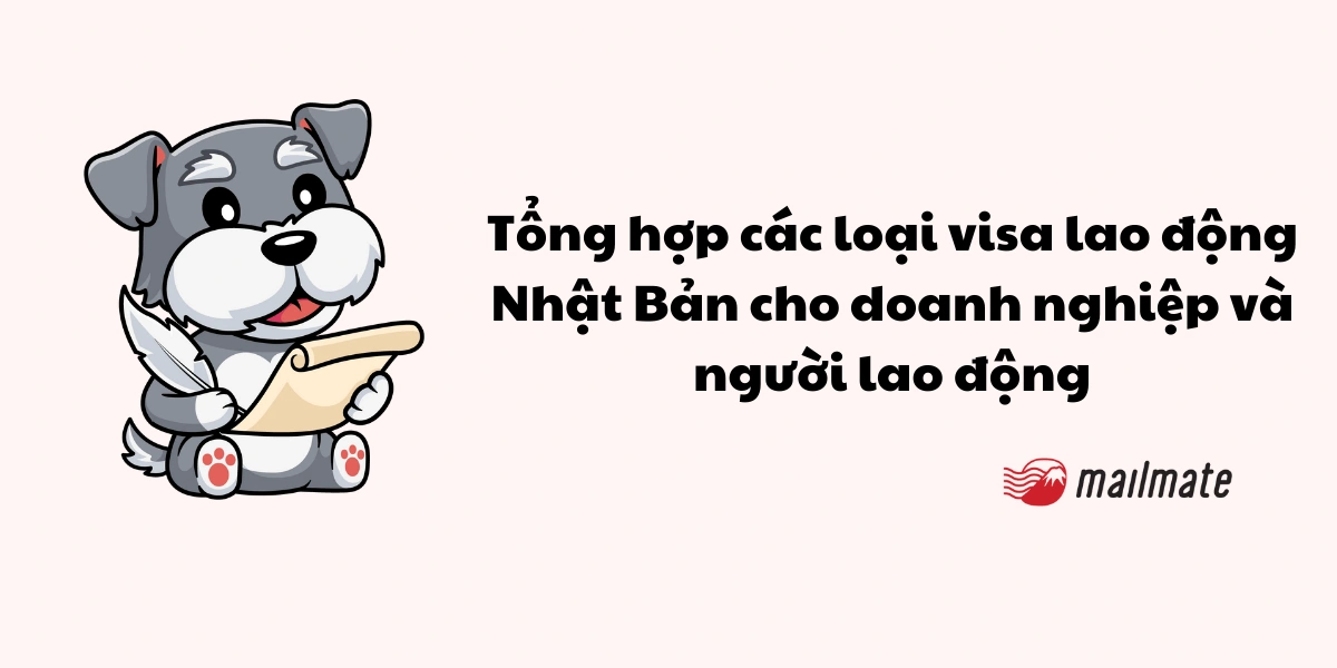 Tổng hợp các loại visa lao động Nhật Bản cho doanh nghiệp và người lao động