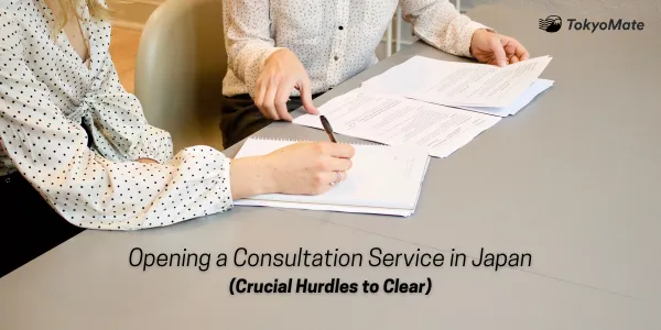 How to Open a Consultation Service in Japan: 2 Crucial Hurdles to Clear