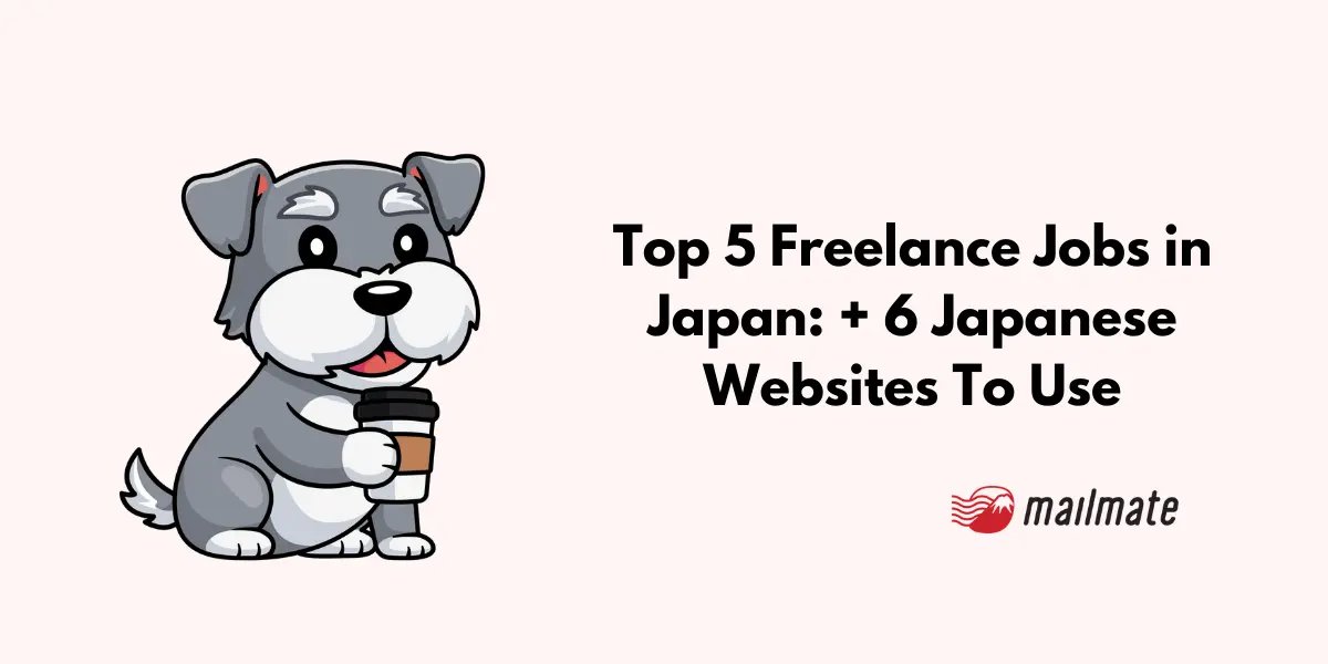 Top 5 Freelance Jobs in Japan: + 6 Japanese Websites To Use