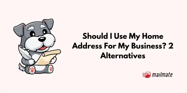 Should I Use My Home Address For My Business? 2 Alternatives