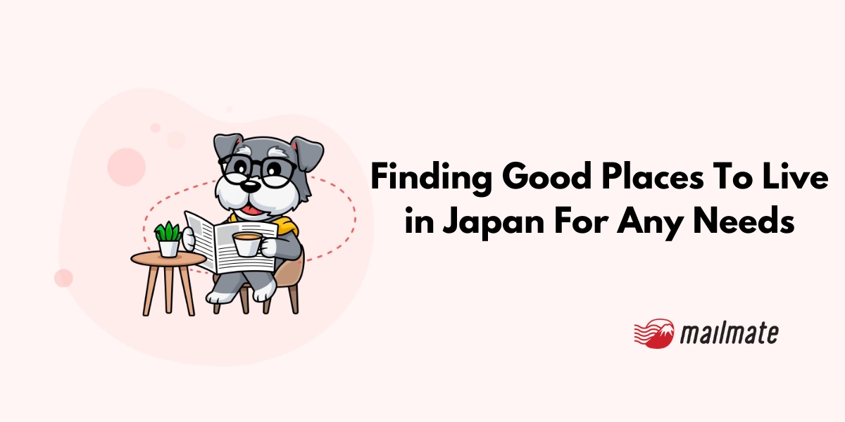 Finding Good Places To Live in Japan For Any Needs