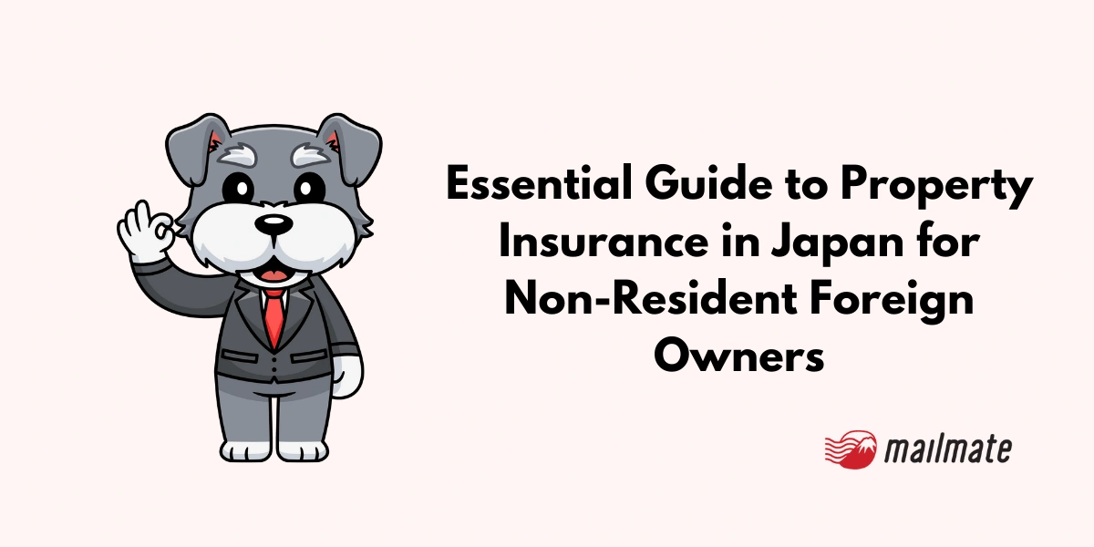 Essential Guide to Property Insurance in Japan for Non-Resident Foreign Owners