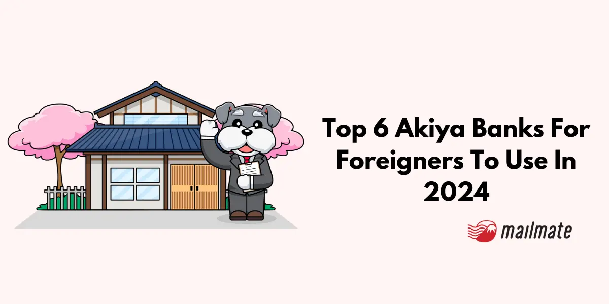 Top 6 Akiya Banks For Foreigners To Use In 2024