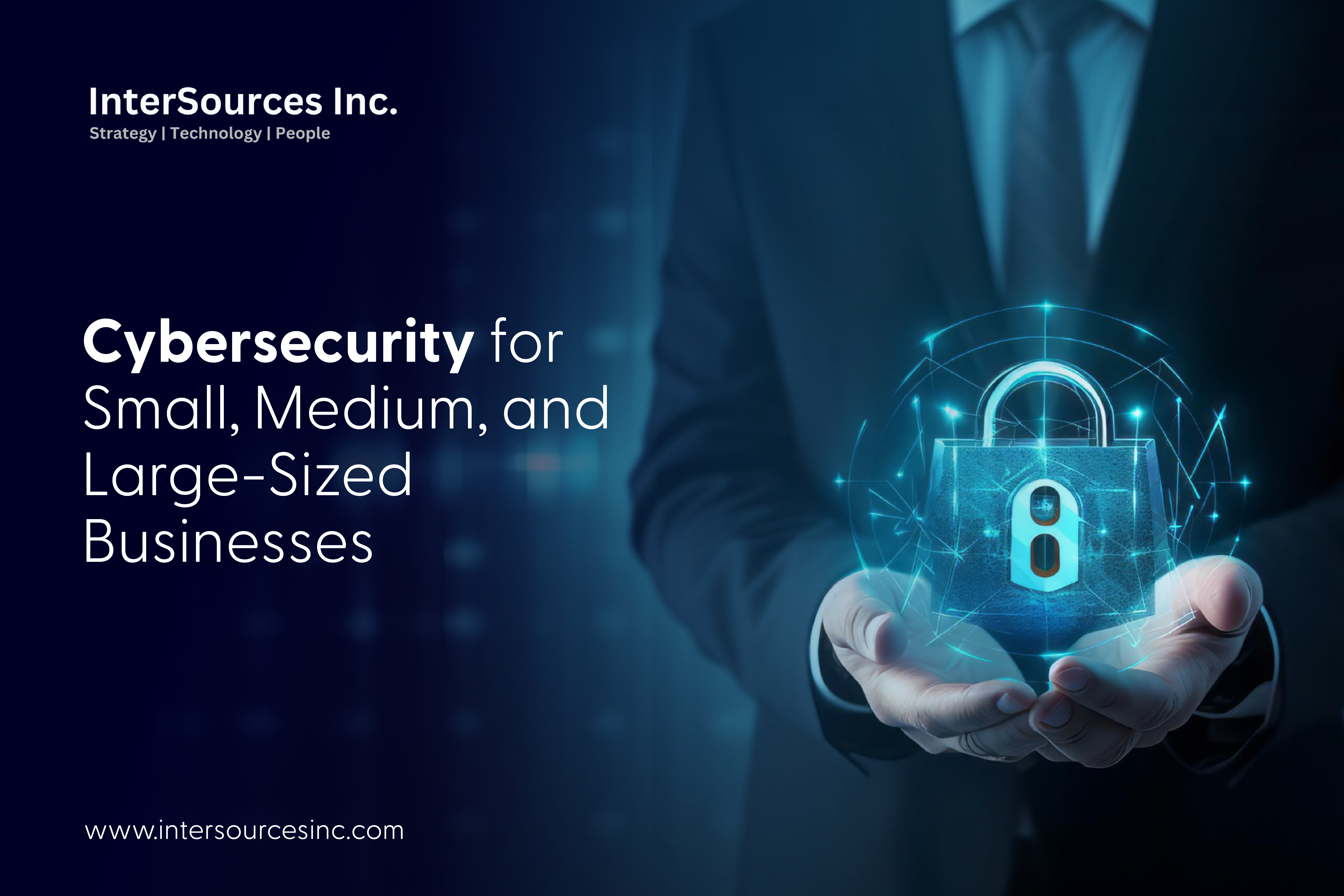 Cybersecurity for Small, Medium, and Large-Sized Businesses