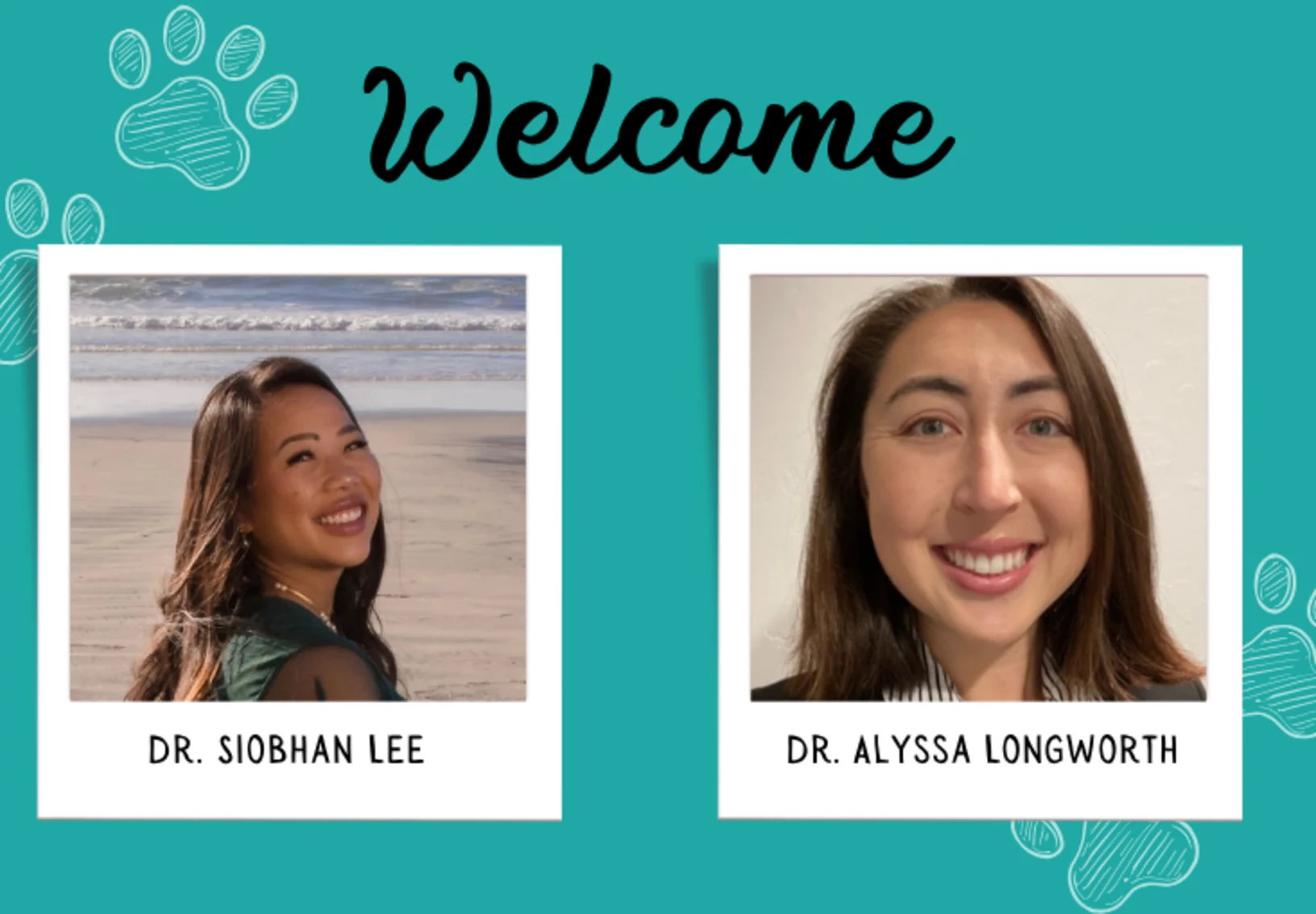 Welcome Dr. Siobhan Lee and Dr. Alyssa Longworth Welcome Dr. Siobhan Lee and Dr. Alyssa Longworth