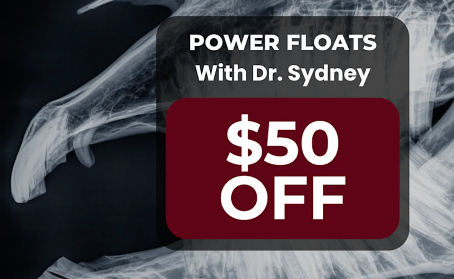 $50 Off Power Floats with Dr. Sydney $50 Off Power Floats with Dr. Sydney