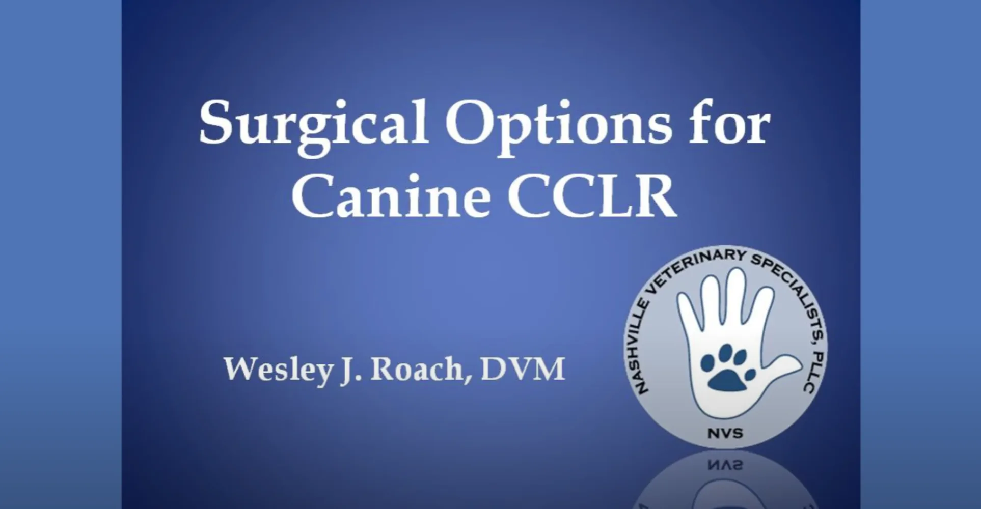 Surgical Options for Canine CCLR Video at NVS