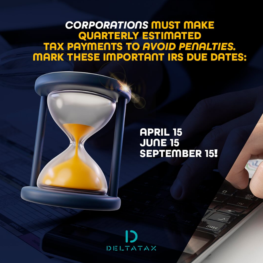 Corporations must make quarterly estimated tax payments to avoid penalties.
