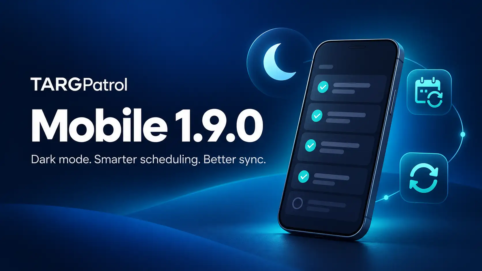 TARGPatrol Mobile 1.9.0: dark mode, recurring task scheduling, and better sync, illustrated with a phone and feature icons.
