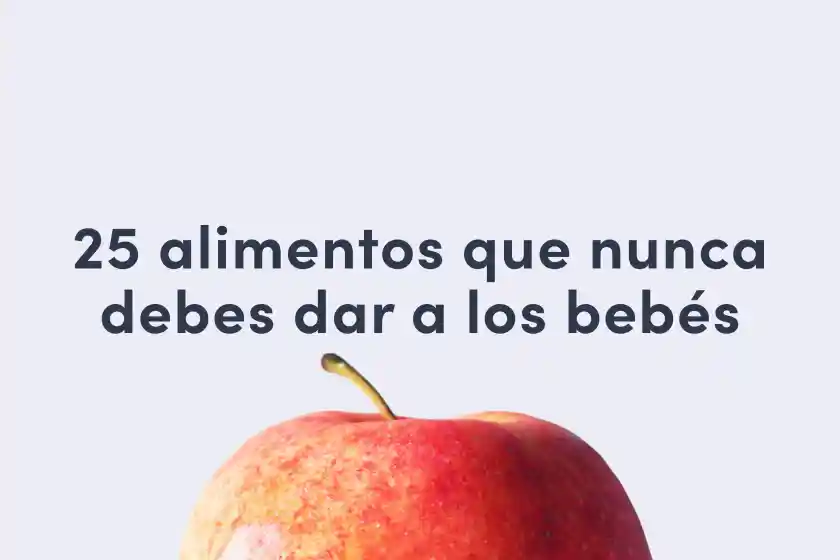 a guide image that reads 25 foods never to feed your baby with a picture of an apple