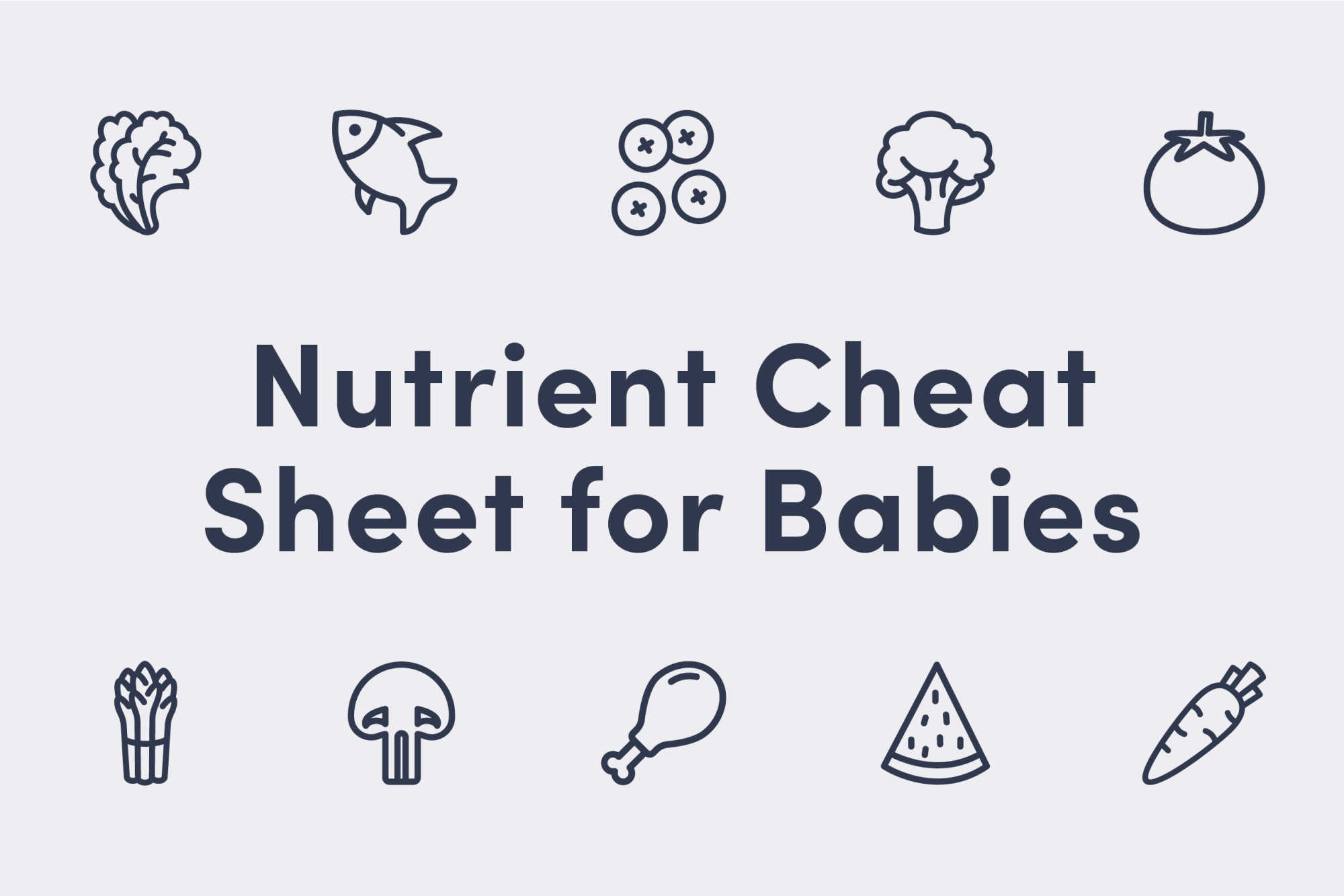 https://images.ctfassets.net/ruek9xr8ihvu/3KxRaHF0IlbftT5fZgC7hx/bd352c6d58fb27b99fb1b4ab8c6da74f/Nutrient_Cheat_Sheet_for_Babies_landscape.jpg?w=2000&q=50