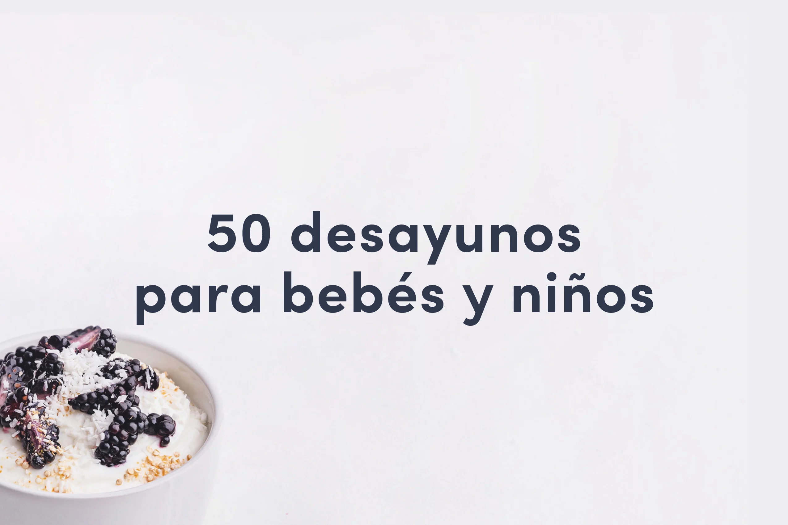 50 desayunos para bebés y niños
