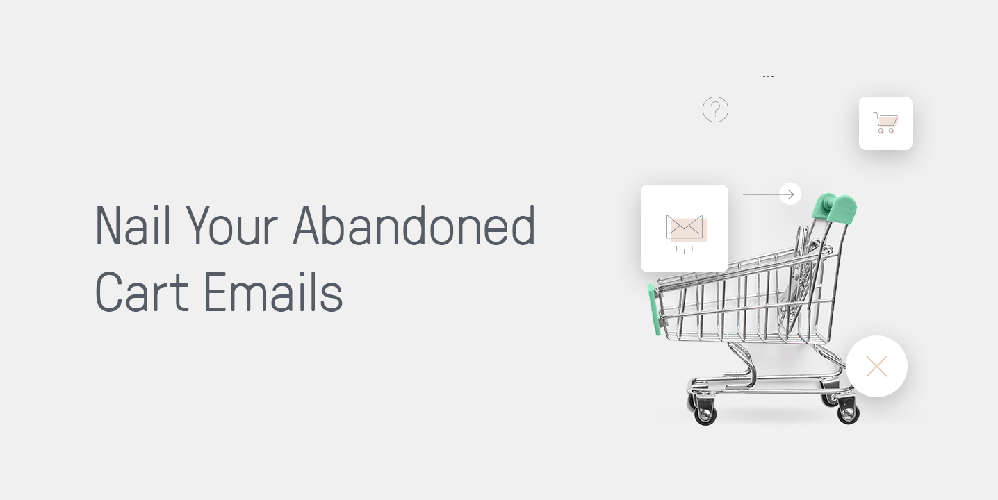 Increase your conversion rates by 50% with an intelligent Cart Abandonment Email