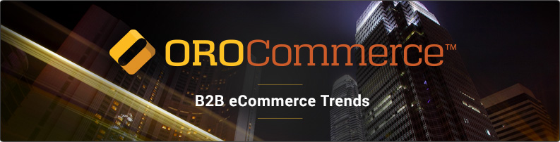 OroCommerce: The gateway for B2B companies