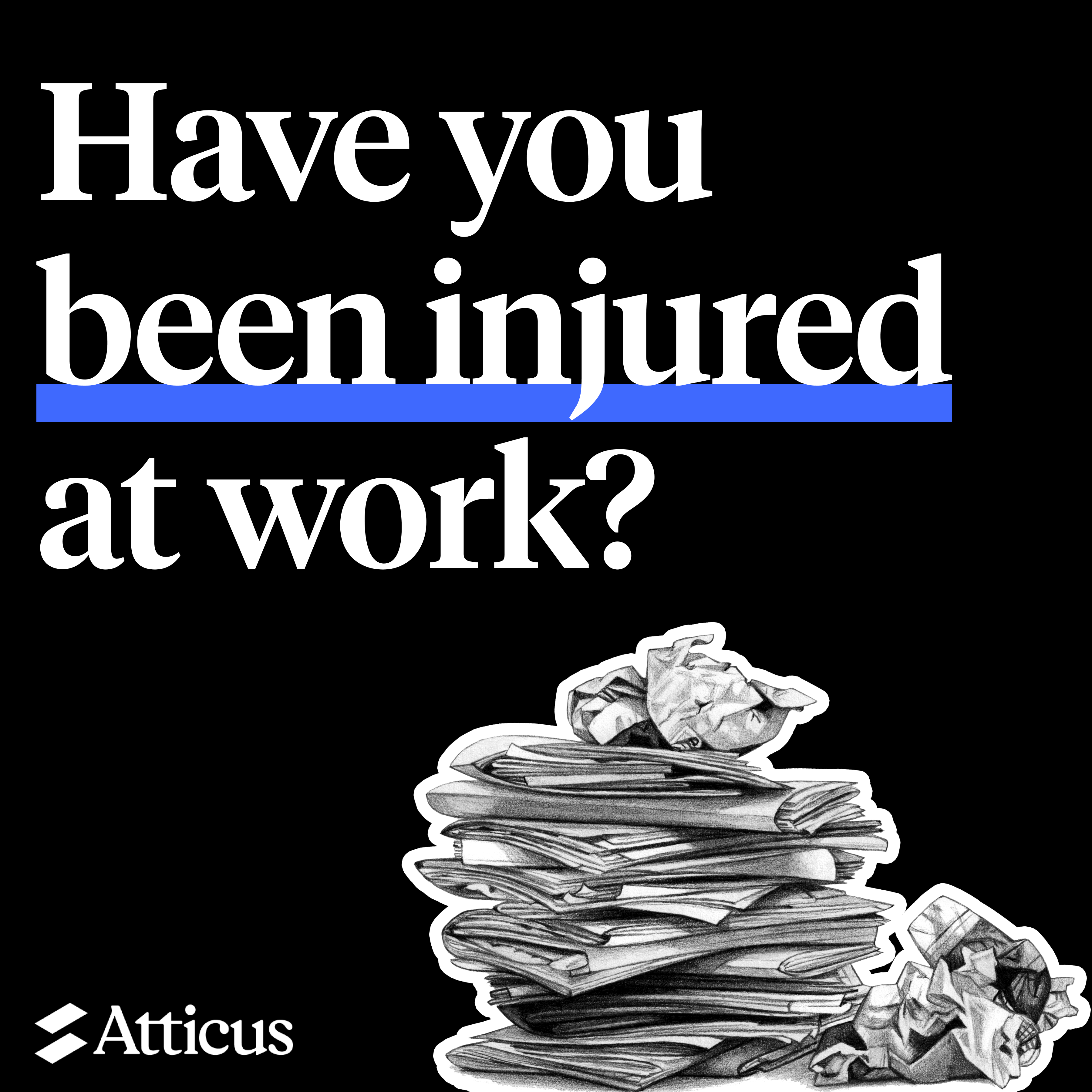 Atticus can help if you've been injured at work.