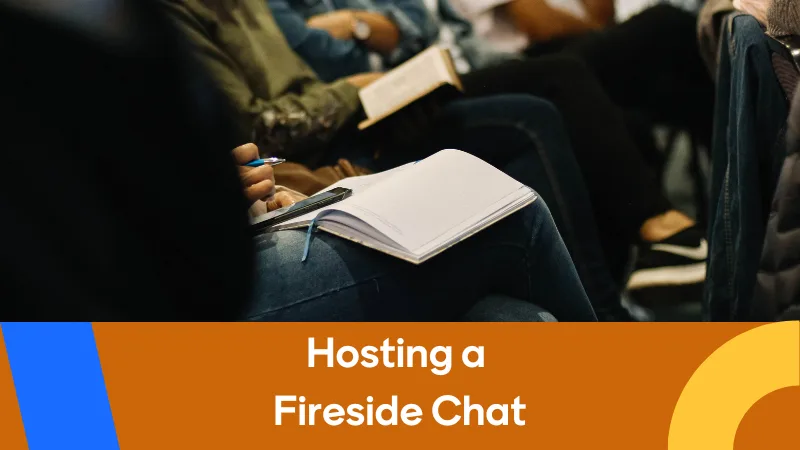 How & Why To Host A Fireside Chat