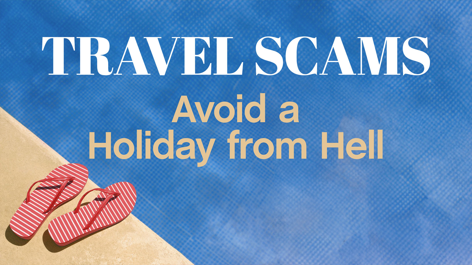 Top Tips To Spot A Scam And Avoid A Holiday From Hell | This Morning